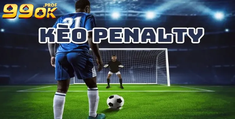 Kèo penalty tại 99ok | Cách tăng cơ hội thắng cực lớn