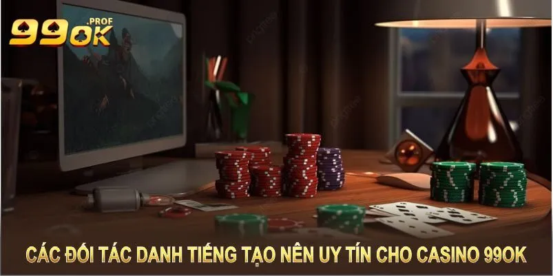 Casino 99OK 2 Các đối tác danh tiếng tạo nên uy tín cho Casino 99OK