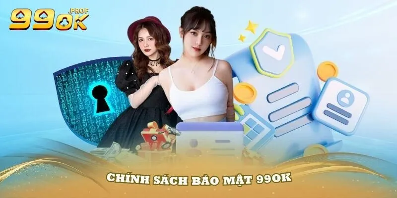 Chính Sách Bảo Mật 99Ok 2 quy tắc bảo mật cơ bản tại nền tảng 99OK