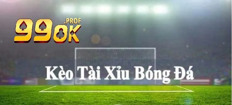 Kèo Tài Xỉu vui nhộn, hấp dẫn, thưởng lớn