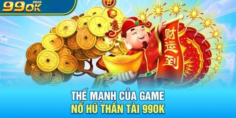 Nổ Hũ Thần Tài 99OK – Slot Game Hấp Dẫn Trong Năm 2025 3 Điểm nhấn khi tham gia nổ hũ thần tài tại thương hiệu