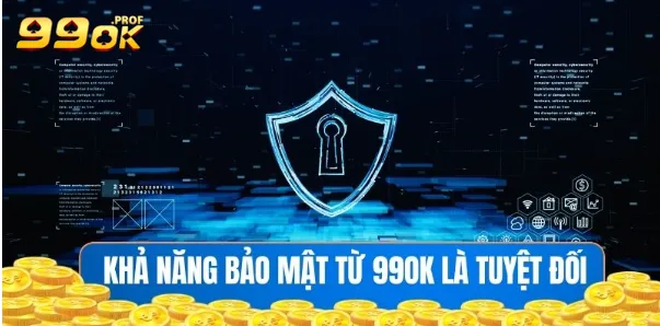 Khả năng bảo mật từ 99OK là tuyệt đối an toàn